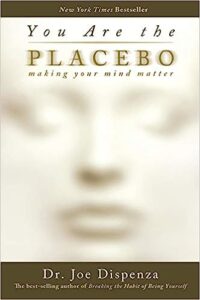 You Are The Placebo: Making Your Mind Matter